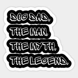 Dog Dad The Man The Myth The Legend Sticker